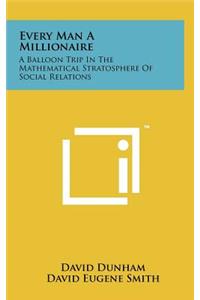 Every Man a Millionaire: A Balloon Trip in the Mathematical Stratosphere of Social Relations