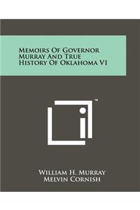 Memoirs Of Governor Murray And True History Of Oklahoma V1