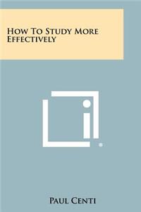 How To Study More Effectively