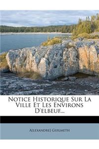 Notice Historique Sur La Ville Et Les Environs D'elbeuf...
