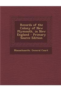 Records of the Colony of New Plymouth, in New England