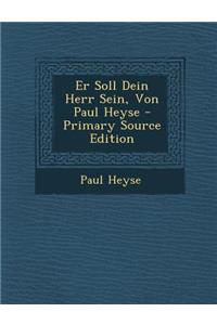 Er Soll Dein Herr Sein, Von Paul Heyse