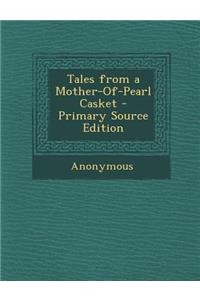Tales from a Mother-Of-Pearl Casket