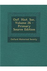 Oxf. Hist. Soc, Volume 26