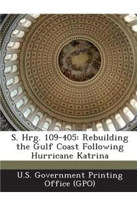 S. Hrg. 109-405: Rebuilding the Gulf Coast Following Hurricane Katrina