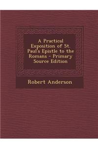 A Practical Exposition of St. Paul's Epistle to the Romans