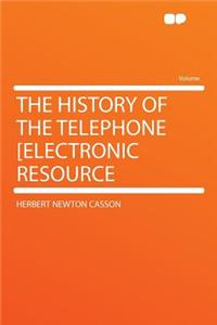 The History of the Telephone [Electronic Resource