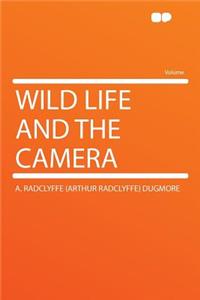 Wild Life and the Camera