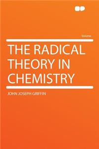 The Radical Theory in Chemistry