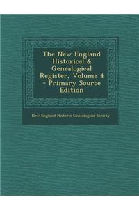 The New England Historical & Genealogical Register, Volume 4 - Primary Source Edition