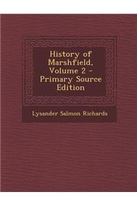 History of Marshfield, Volume 2 - Primary Source Edition