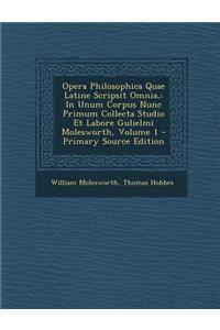 Opera Philosophica Quae Latine Scripsit Omnia,