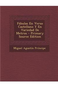 Fabulas En Verso Castellano y En Variedad de Metros - Primary Source Edition