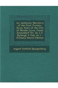 An Authentic Narrative of the First Twenty-Seven Years of the Life of Nicolas Lewis, Count Zinzendorf (Tr. by L.T. Nyberg). 2 Vols. in 1 - Primary So