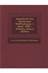 Zeitschrift Fur Historische Waffenkunde, I. Band, 1899 - Primary Source Edition