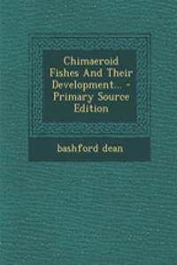 Chimaeroid Fishes and Their Development...