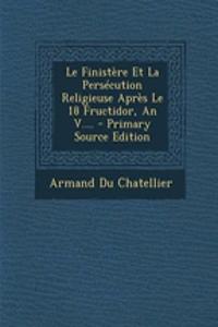 Le Finistère Et La Persécution Religieuse Après Le 18 Fructidor, An V....