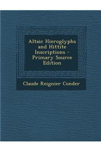 Altaic Hieroglyphs and Hittite Inscriptions - Primary Source Edition
