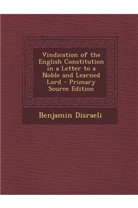 Vindication of the English Constitution in a Letter to a Noble and Learned Lord