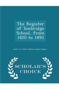 The Register of Tonbridge School, from 1820 to 1893 - Scholar's Choice Edition