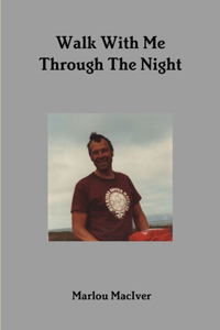 Walk With Me Through The Night