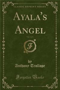 Ayala's Angel, Vol. 3 of 3 (Classic Reprint)