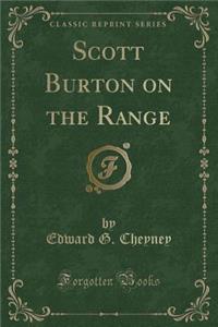 Scott Burton on the Range (Classic Reprint)