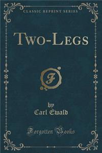 Two-Legs (Classic Reprint)