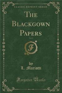 The Blackgown Papers, Vol. 1 (Classic Reprint)