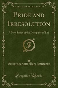 Pride and Irresolution