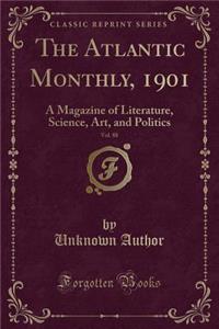The Atlantic Monthly, 1901, Vol. 88