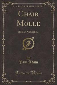 Chair Molle: Roman Naturaliste (Classic Reprint)