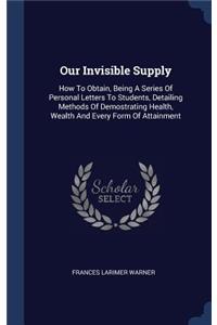 Our Invisible Supply