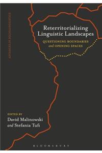 Reterritorializing Linguistic Landscapes Questioning Boundaries and Opening Spaces