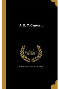A. B. C. Capers ..