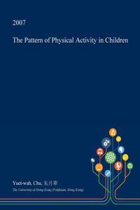 The Pattern of Physical Activity in Children