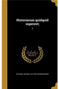 Historiarum Quidquid Superest;; 5