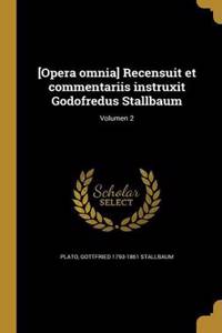 [Opera Omnia] Recensuit Et Commentariis Instruxit Godofredus Stallbaum; Volumen 2