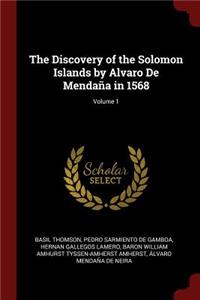 The Discovery of the Solomon Islands by Alvaro de Mendaña in 1568; Volume 1