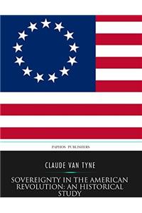 SOVEREIGNTY IN THE AMERICAN REVOLUTION: