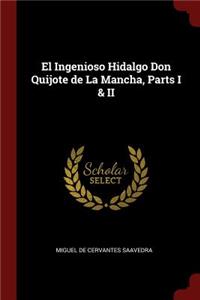 El Ingenioso Hidalgo Don Quijote de La Mancha, Parts I & II