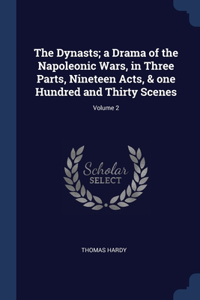 Dynasts; a Drama of the Napoleonic Wars, in Three Parts, Nineteen Acts, & one Hundred and Thirty Scenes; Volume 2