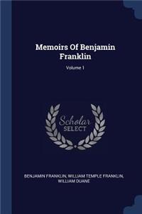 Memoirs Of Benjamin Franklin; Volume 1