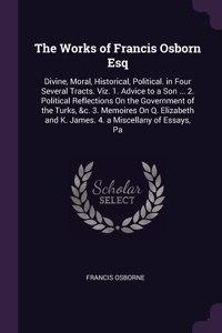 Works of Francis Osborn Esq