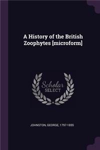 A History of the British Zoophytes [microform]