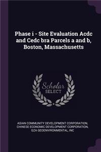 Phase i - Site Evaluation Acdc and Cedc bra Parcels a and b, Boston, Massachusetts