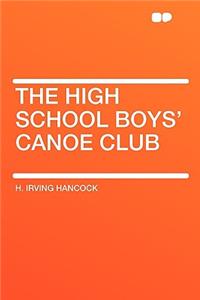 The High School Boys' Canoe Club