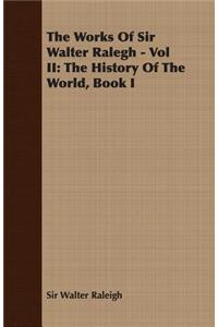 The Works Of Sir Walter Ralegh - Vol II