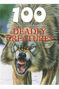 100 Things You Should Know about Deadly Creatures