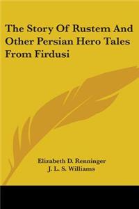 Story Of Rustem And Other Persian Hero Tales From Firdusi